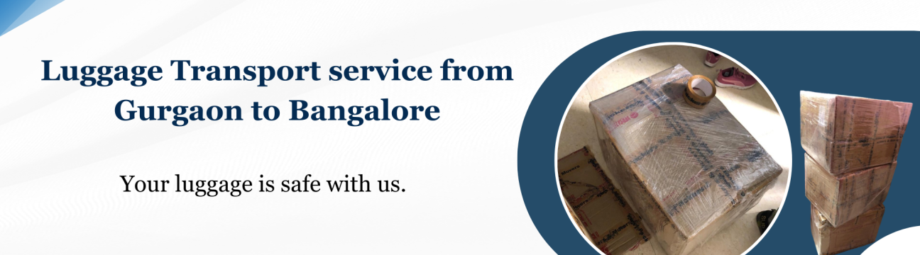 Luggage Transport service from Gurgaon to Bangalore | Aone Packer